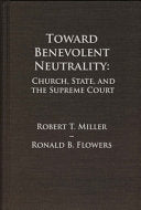 Toward Benevolent Neutrality: Church, State, and the Supreme Court