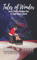 Tales of Wonder: Sacred and Secular Christmas Plays for Stage, School, or Church