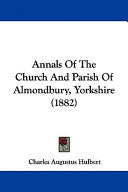 Annals Of The Church And Parish Of Almondbury, Yorkshire (1882)