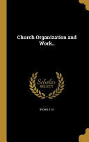 Church Organization and Work..