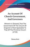 Account Of Church-Government, And Governors: Wherein Is Showed, That The Government Of The Church Of England Is Most Agreeable To That Of The Primitiv