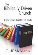 Biblically-Driven Church: How Jesus Builds His Body: How Jesus Builds His Body