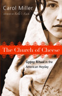 Church of Cheese: Gypsy Ritual in the American Heyday