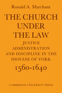 Church Under the Law: Justice, Administration and Dicipline in the Diocese of York 1560 1640