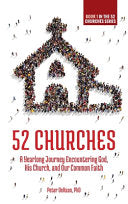 52 Churches: A Yearlong Journey Encountering God, His Church, and Our Common Faith