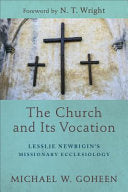 Church and Its Vocation: Lesslie Newbigin's Missionary Ecclesiology