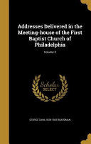Addresses Delivered in the Meeting-house of the First Baptist Church of Philadelphia; Volume 2