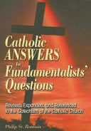 Catholic Answers to Fundamentalists' Questions: Revised, Expanded, and Referenced to the Catechism of the Catholic Church (Rev)