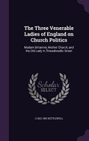Three Venerable Ladies of England on Church Politics: Madam Britannia, Mother Church, and the Old Lady in Threadneedle Street
