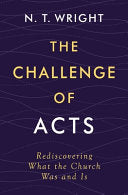 Challenge of Acts: Rediscovering What the Church Was and Is