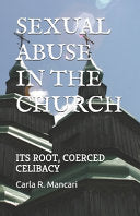 Sexual Abuse by the Church: Its Root, Coerced Celibacy