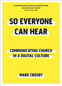 So Everyone Can Hear: Communicating Church in a Digital Culture