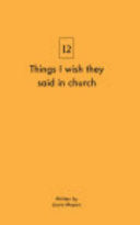 Things I wish they said in church