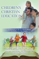 Children's Christian Education: 12 Essentials for Effective Church Ministry to Children and Their Families