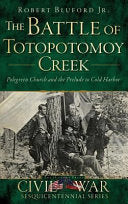 Battle of Totopotomoy Creek: Polegreen Church and the Prelude to Cold Harbor