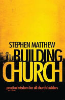 Building Church: Practical wisdom for all Church-builders