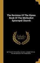 Revision Of The Hymn Book Of The Methodist Episcopal Church