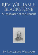 Rev. William E. Blackstone: A Trailblazer of the Church