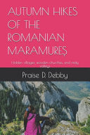 Autumn Hikes of the Romanian MaramureS: Hidden villages, wooden churches, and misty valleys