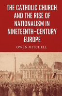 Catholic Church and the Rise of Nationalism in Nineteenth-Century Europe