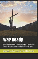 War Ready: 31 Day Devotional For Church Safety & Security Teams Strengthening the Body, Mind, & Spirit