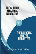Church Master's Narrative vs. The Church's Master Narrative