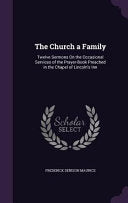 Church a Family: Twelve Sermons On the Occasional Services of the Prayer-Book Preached in the Chapel of Lincoln's Inn