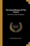 Social Mission Of The Church: Set Forth In A Series Of Addresses