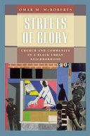 Streets of Glory: Church and Community in a Black Urban Neighborhood (Revised)