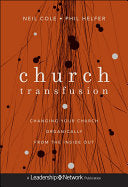Church Transfusion: Changing Your Church Organically--From the Inside Out