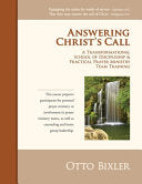 Answering Christ's Call a Discipleship and Practical Prayer Ministry School: Discipleship, Church Development And Building Church Ministry Teams