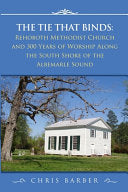 Tie That Binds: Rehoboth Methodist Church and 300 Years of Worship Along the South Shore of the Albemarle Sound