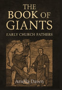 Book of Giants: Early Church Fathers and the Legacy of the Nephilim: Exploring Early Christian Interpretations of the Apocalyptic Tradition and Its Im