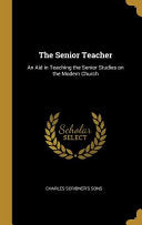 Senior Teacher: An Aid in Teaching the Senior Studies on the Modern Church