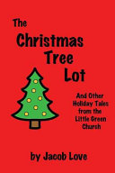 Christmas Tree Lot: And Other Holiday Tales from the Little Green Church