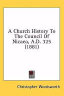 Church History To The Council Of Nicaea, A.D. 325 (1881)
