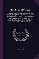 Book of Visions: Being a Transcript of the Record of the Secret Thoughts of a Variety of Individuals While Attending Church ...: Also,