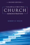 Church Administration, 2nd Edition: Creating Efficiency for Effective Ministry (Second Edition, New)