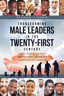 Transforming Male Leaders In The Twenty-First Century-Church Through Training in Transformative Learning and Transformational Leadership