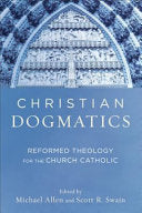Christian Dogmatics: Reformed Theology for the Church Catholic