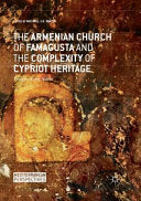 Armenian Church of Famagusta and the Complexity of Cypriot Heritage: Prayers Long Silent (Softcover Reprint of the Original 1st 2017)