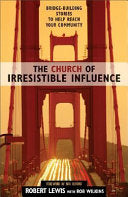 Church of Irresistible Influence: Bridge-Building Stories to Help Reach Your Community