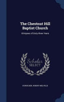 Chestnut Hill Baptist Church: Glimpses of Sixty-three Years