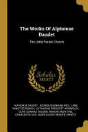 Works Of Alphonse Daudet: The Little Parish Church