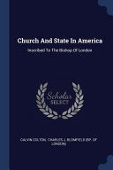 Church And State In America: Inscribed To The Bishop Of London