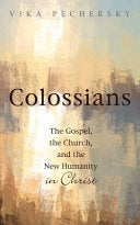 Colossians: The Gospel, the Church, and the New Humanity in Christ
