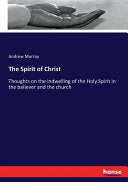 Spirit of Christ: Thoughts on the indwelling of the Holy Spirit in the believer and the church