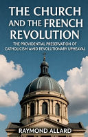 Church and the French Revolution: The Providential Preservation of Catholicism Amid Revolutionary Upheaval