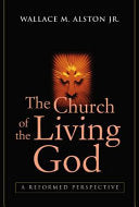 Church of the Living God: A Reformed Perspective (Rev & Updated)