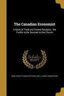 Canadian Economist: A Book of Tried and Tested Receipts: the Profits to Be Devoted to the Church